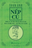 Nếp Cũ: Phong Tục Thờ Cúng Trong Gia Đình Việt Nam - Phong Lưu Đồng Ruộng - Nghệ Thuật Bắt Ăn Trộm - Toan Ánh