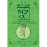Nếp Cũ: Phong Tục Thờ Cúng Trong Gia Đình Việt Nam - Phong Lưu Đồng Ruộng - Nghệ Thuật Bắt Ăn Trộm - Toan Ánh