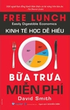 Kinh Tế Học Dễ Hiểu - Bữa Trưa Miễn Phí - David Smith