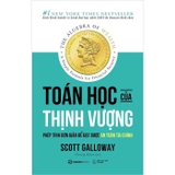 Toán Học Của Thịnh Vượng - Phép Tính Đơn Giản Để Đạt Được An Toàn Tài Chính - Scott Galloway