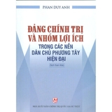 Đảng chính trị và nhóm lợi ích trong các nền dân chủ phương Tây hiện đại - Phan Duy Anh