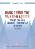 Đảng chính trị và nhóm lợi ích trong các nền dân chủ phương Tây hiện đại - Phan Duy Anh