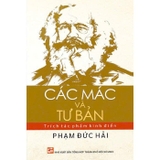 Các Mác Và Tư Bản - Trích Tác Phẩm Kinh Điển - Phạm Đức Hải