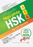 Hướng dẫn Ngữ pháp HSK 4 - 5 - 6: Học - Thi - Ứng dụng