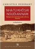 Nhà Tù Khổ Sai Người An Nam - Những Tù Chính Trị Bị Lưu Đày Cuối Cùng Ở Guyan - Christèle Dedebant