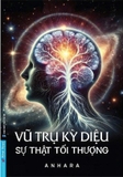  Vũ Trụ Kỳ Diệu - Sự Thật Tối Thượng - Anhara