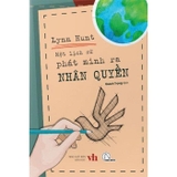  Một Lịch Sử Phát Minh Ra Nhân Quyền - Lynn Hunt