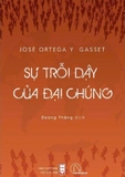  Sự Trỗi Dậy Của Đại Chúng - José Ortega Y Gasset