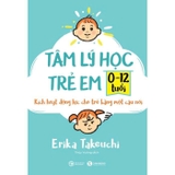 Tâm Lý Học Trẻ Em 0-12 Tuổi - Kích Hoạt Động Lực Cho Trẻ Bằng Một Câu Nói - Erika Takeuchi