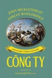 Công Ty - Lược Sử Một Ý Tưởng Cách Mạng - John Micklethwait, Adrian Wooldridge
