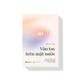 Vân Tay Trên Mặt Nước - Con Đường Của Sự Kháng Thương Và Dấn Thân - The Tri Way