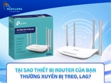Tại sao thiết bị router của bạn thường xuyên bị treo, lag?