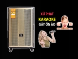 Hàng xóm Karaoke sau 22 giờ có bị xử phạt không và Quy định về giờ hát