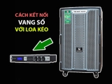 Cách kết nối vang số với loa kéo để Karaoke hay