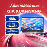 🧧🌸 SẮM LAPTOP MỚI – GIÁ XUÂN SANG! 🌸🧧
