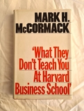What They Don't Teach You At Harvard Business School