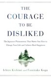 The Courage to Be Disliked
