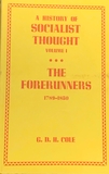 A History of Socialist Thought, Volumn I: The Forerunners, 1789-1850