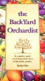 The Backyard Orchardist: A complete guide to growing fruit trees in the home garden