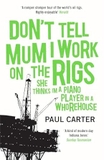 Don't Tell Mum I Work on the Rigs: (She Thinks I'm a Piano Player in a Whorehouse)