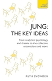 Jung: The Key Ideas : From Analytical Psychology and Dreams to The Collective Unconscious and More