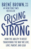 Rising Strong: How the Ability to Reset Transforms the Way We Live, Love, Parent, and Lead