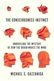 The Consciousness Instinct: Unraveling the Mystery of How the Brain Makes the Mind