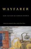 Wayfarer: New Fiction by Korean Women
