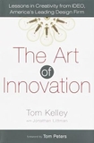The Art of Innovation: Lessons in Creativity from Ideo, America's Leading Design Firm