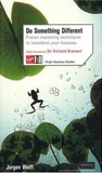 Do Something Different: Proven Marketing Techniques to Transform Your Business