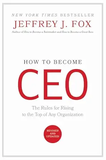How to Become CEO: The Rules for Rising to the Top of Any Organization