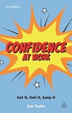 Confidence at Work: Get It, Feel It, Keep It