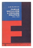 Fabian Socialism and English Politics, 1884-1918