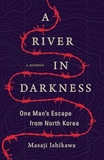 A River in Darkness: One Man's Escape from North Korea