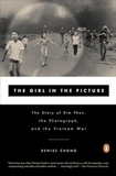 The Girl in the Picture: The Story of Kim Phuc, the Photograph, and the Vietnam War