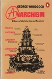 Anarchism: A History of Libertarian Ideas And Movements