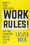 Work Rules! Insights From Inside Google That Will Transform How You Live And Lead