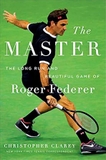 The Master: The Long Run and Beautiful Game of Roger Federer