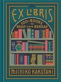 Ex Libris: 100+ Books to Read and Reread