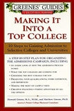 Greenes' Guides to Educational Planning: Making It Into a Top College: 10 Steps to Gaining Admission to Selective Colleges and Universities