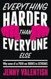 Everything Harder Than Everyone Else: Why Some of Us Push Our Bodies to Extremes