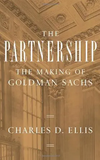 The Partnership: The Making of Goldman Sachs