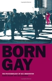 Born Gay: The Psychobiology of Sex Orientation