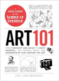 Art 101: From Vincent van Gogh to Andy Warhol, Key People, Ideas, and Moments in the History of Art
