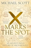 X Marks the Spot: The Story of Archaeology in Eight Extraordinary Discoveries