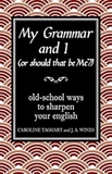My Grammar and I (Or Should That Be 'Me'?)