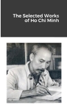 The Selected Works of Ho Chi Minh