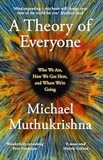 A Theory of Everyone: Who We Are, How We Got Here, and Where We’re Going