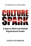 Culture Spark: 5 Steps to Ignite and Sustain Organizational Growth