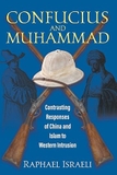 Confucius and Muhammad: Contrasting Responses of China and Islam to Western Intrusion